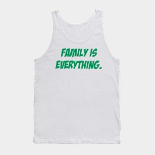 Family is everything. Tank Top